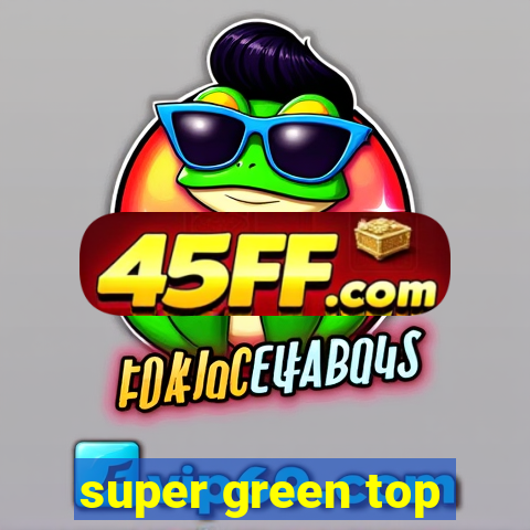 super green top